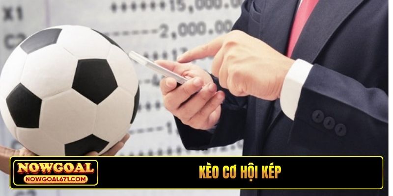kèo cơ hội kép
